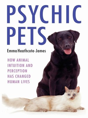 cover image of Psychic Pets--How Animal Intuition and Perception Has Changed Human Lives